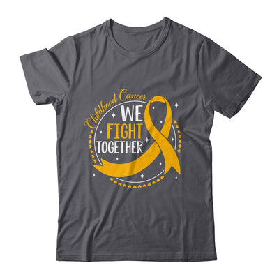 We Fight Together Childhood Cancer Awareness Gold Ribbon Shirt & Hoodie | siriusteestore