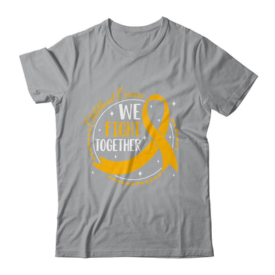 We Fight Together Childhood Cancer Awareness Gold Ribbon Shirt & Hoodie | siriusteestore