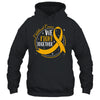 We Fight Together Childhood Cancer Awareness Gold Ribbon Shirt & Hoodie | siriusteestore