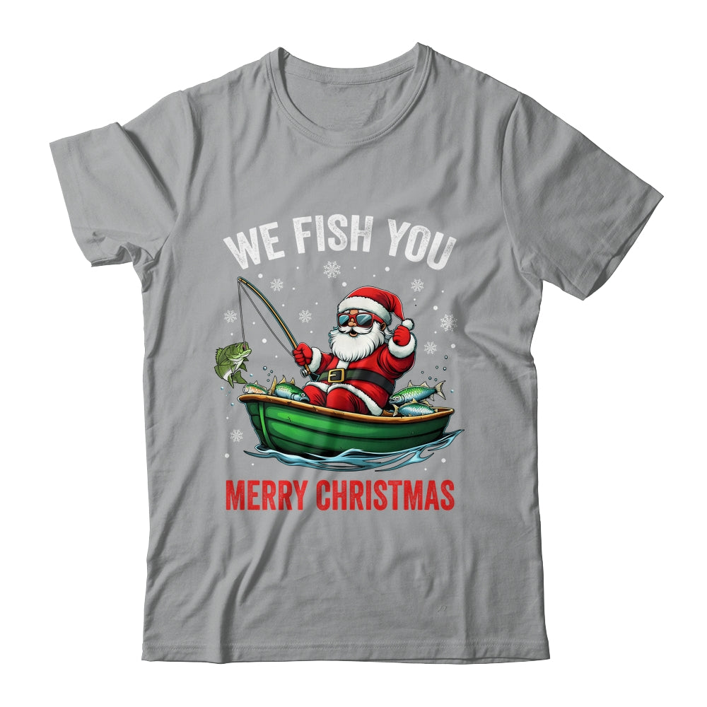We Fish You A Merry Funny Christmas Fishing Fisherman Santa Shirt & Sweatshirt | siriusteestore