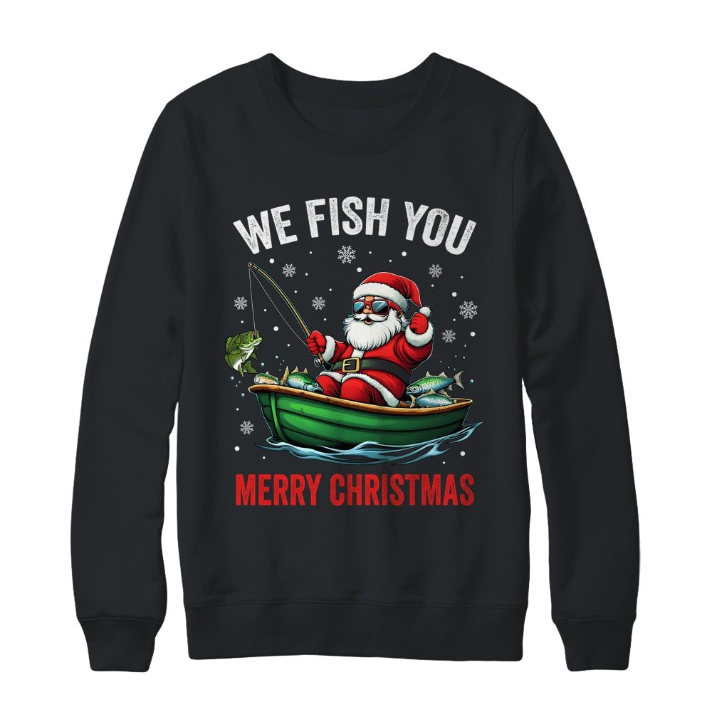 We Fish You A Merry Funny Christmas Fishing Fisherman Santa Shirt & Sweatshirt | siriusteestore