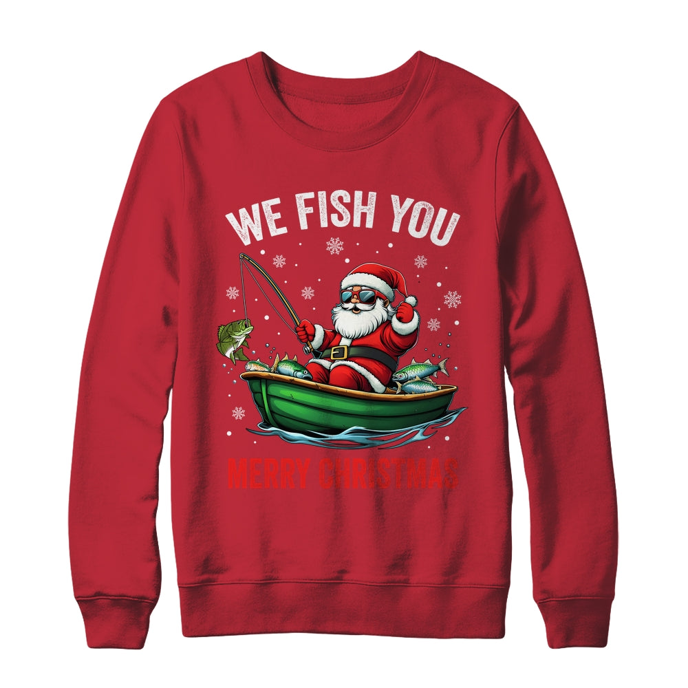 We Fish You A Merry Funny Christmas Fishing Fisherman Santa Shirt & Sweatshirt | siriusteestore