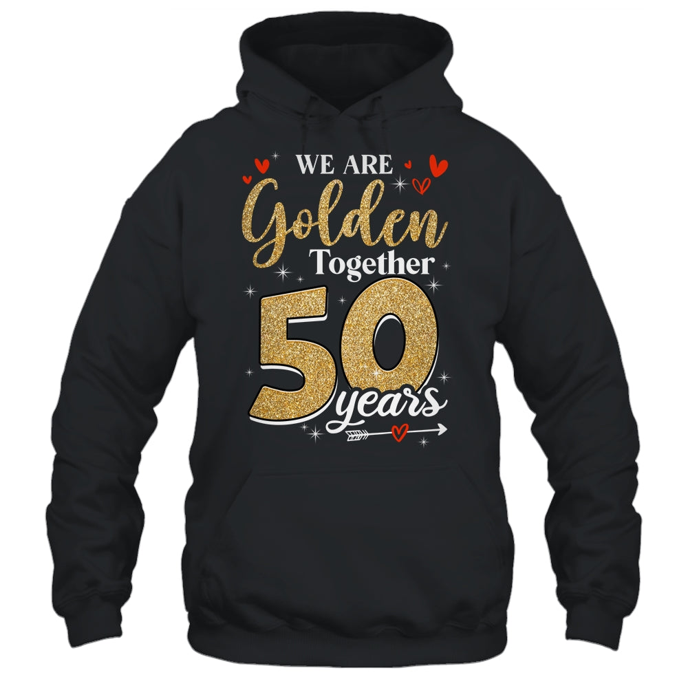 We Golden Together 50 Years 50th Wedding Anniversary Married Shirt & Hoodie | siriusteestore
