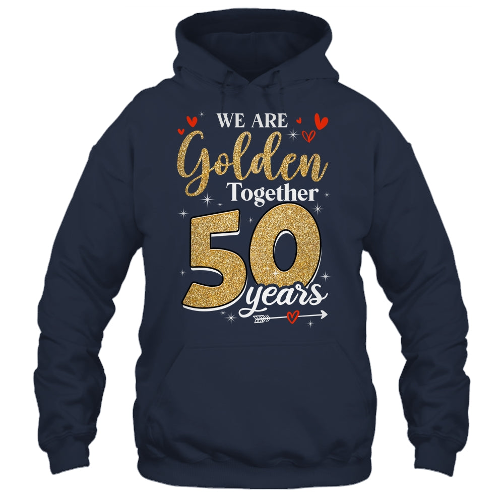 We Golden Together 50 Years 50th Wedding Anniversary Married Shirt & Hoodie | siriusteestore
