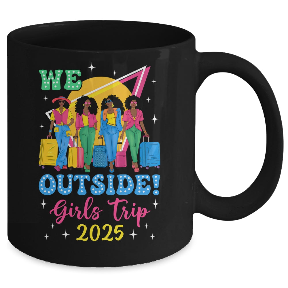 We Outside Girls Trip 2025 Afro Girls Black Women Together Mug | siriusteestore