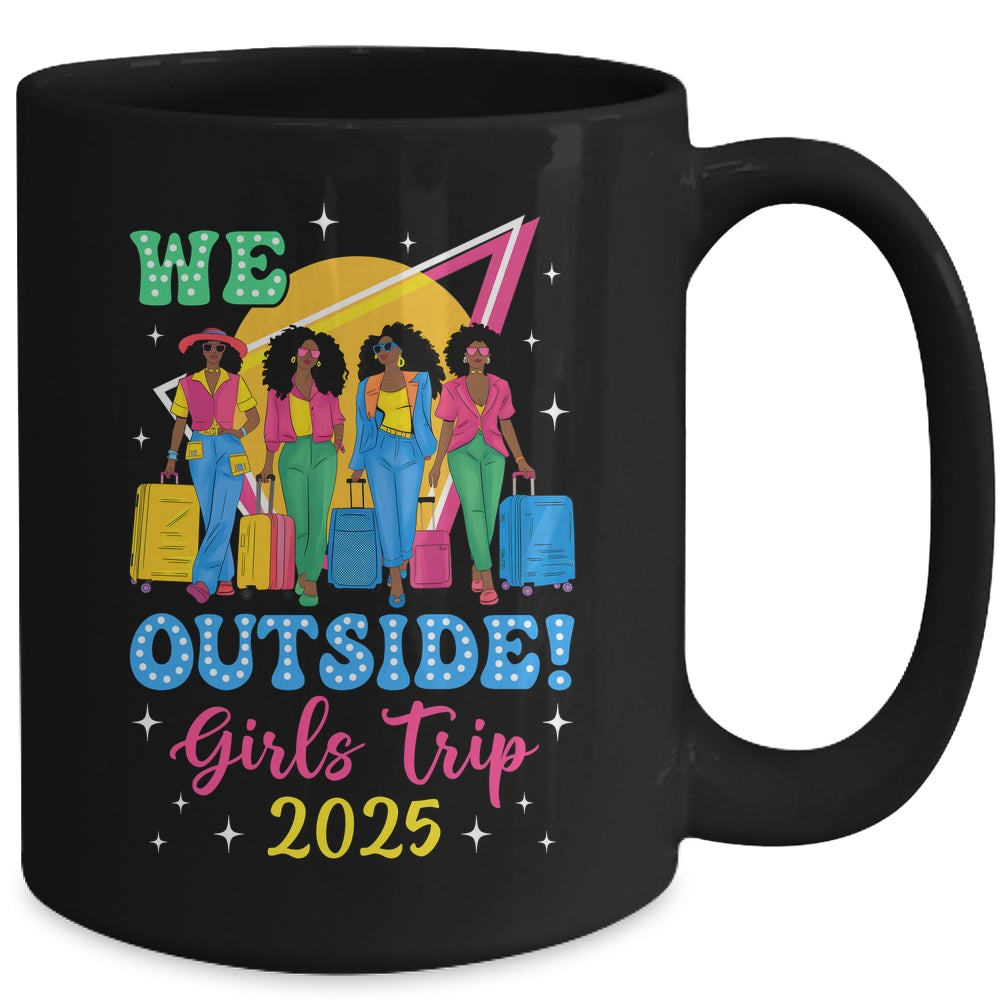We Outside Girls Trip 2025 Afro Girls Black Women Together Mug | siriusteestore