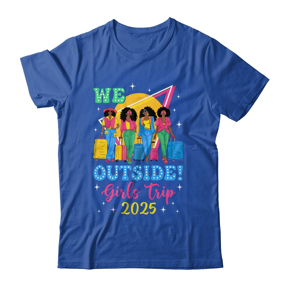 We Outside Girls Trip 2025 Afro Girls Black Women Together Shirt & Tank Top | siriusteestore