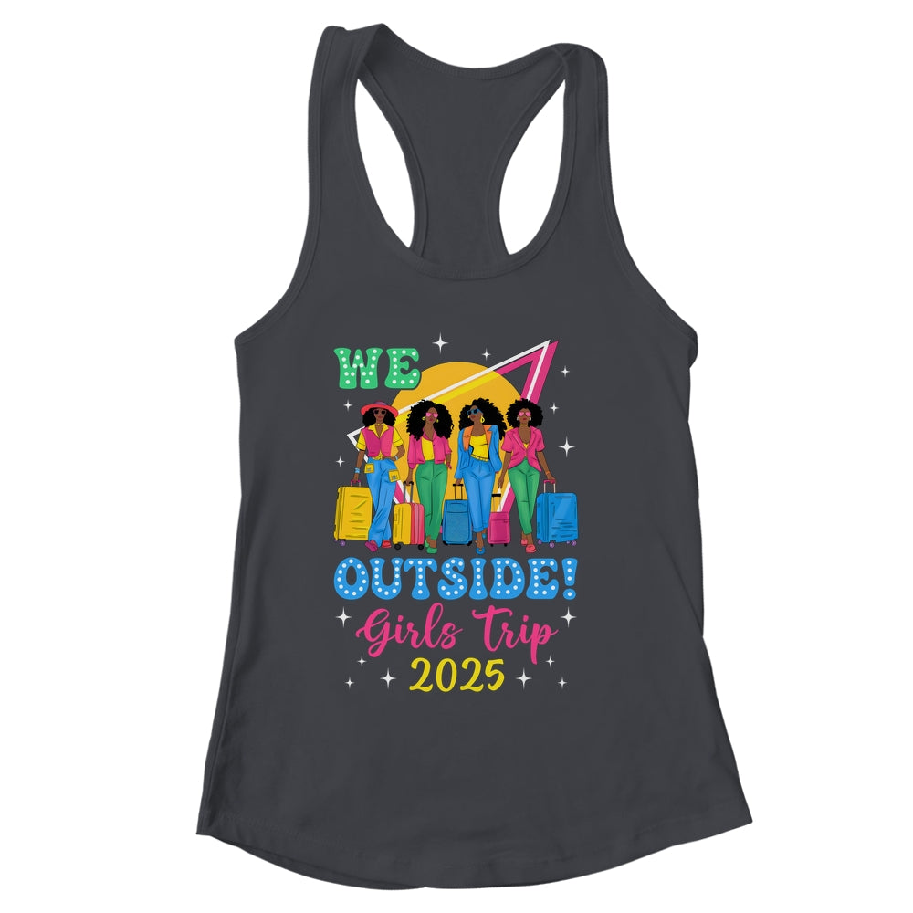 We Outside Girls Trip 2025 Afro Girls Black Women Together Shirt & Tank Top | siriusteestore
