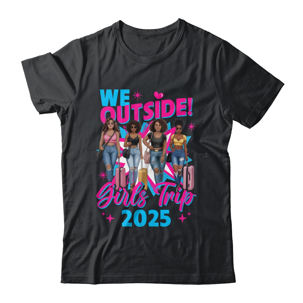 We Outside Girls Trip 2025 Afro Girls Black Womens Together Shirt & Tank Top | siriusteestore