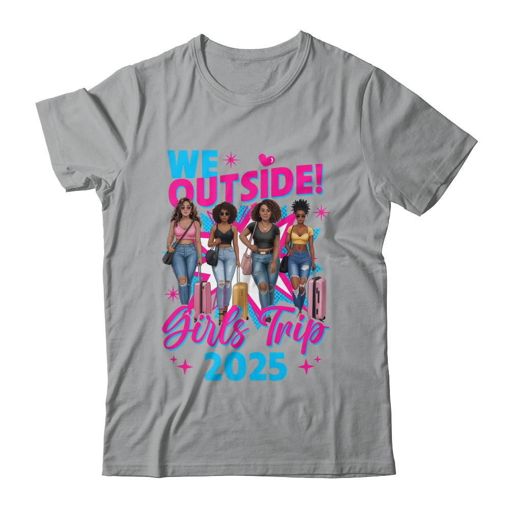 We Outside Girls Trip 2025 Afro Girls Black Womens Together Shirt & Tank Top | siriusteestore