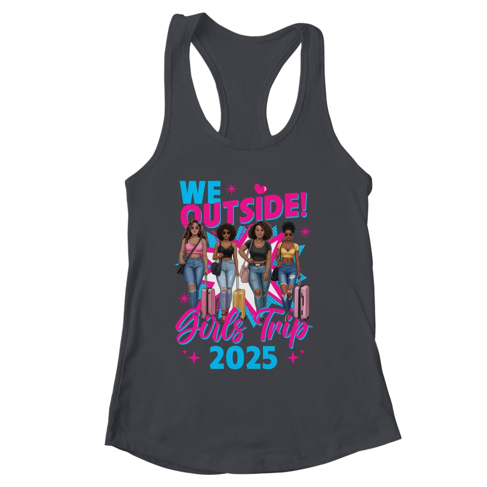 We Outside Girls Trip 2025 Afro Girls Black Womens Together Shirt & Tank Top | siriusteestore