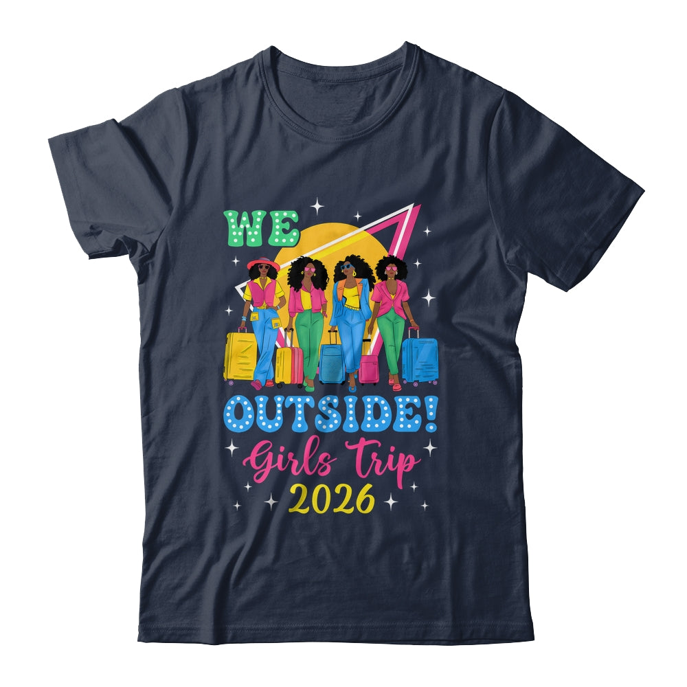 We Outside Girls Trip 2026 Afro Girls Black Women Together Shirt & Tank Top | siriusteestore