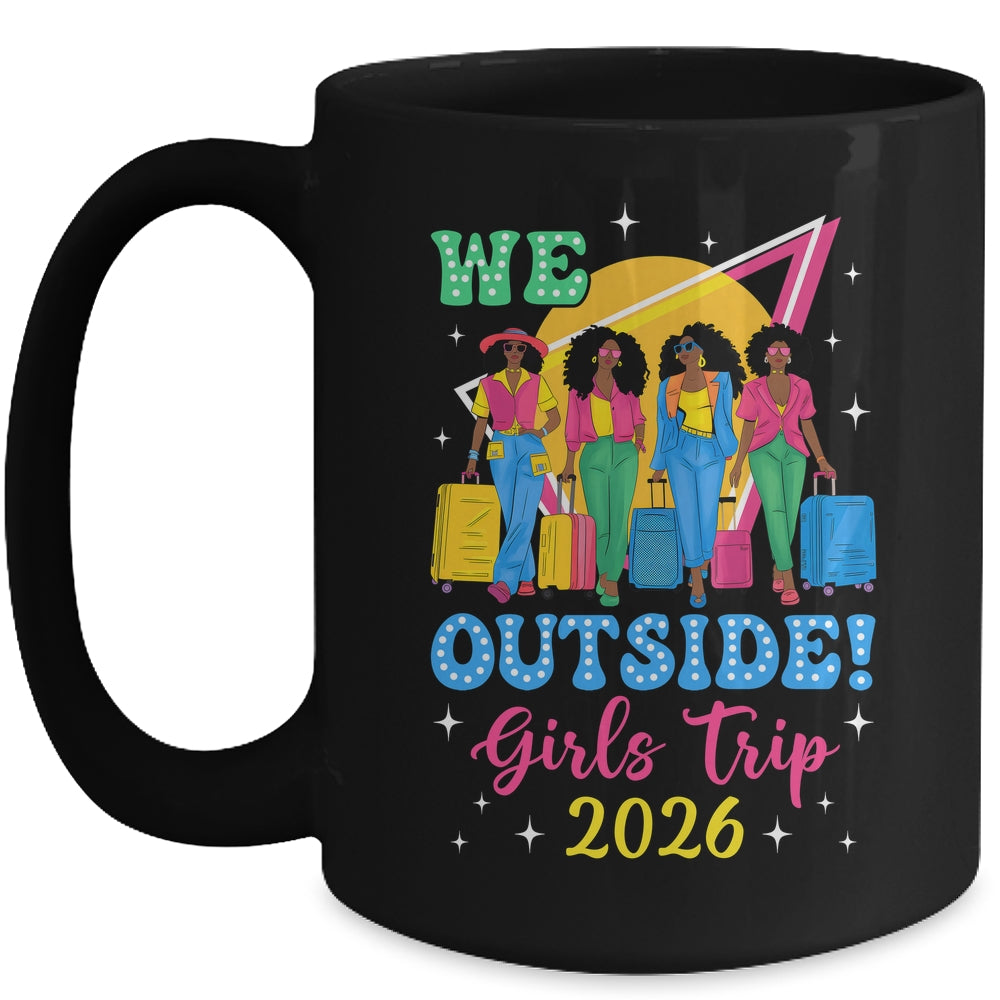 We Outside Girls Trip 2026 Afro Girls Black Women Together Mug | siriusteestore