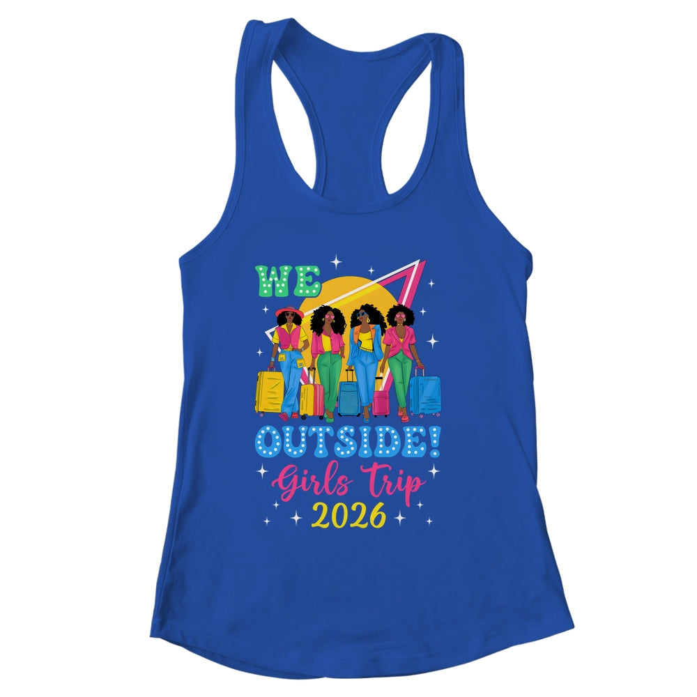 We Outside Girls Trip 2026 Afro Girls Black Women Together Shirt & Tank Top | siriusteestore
