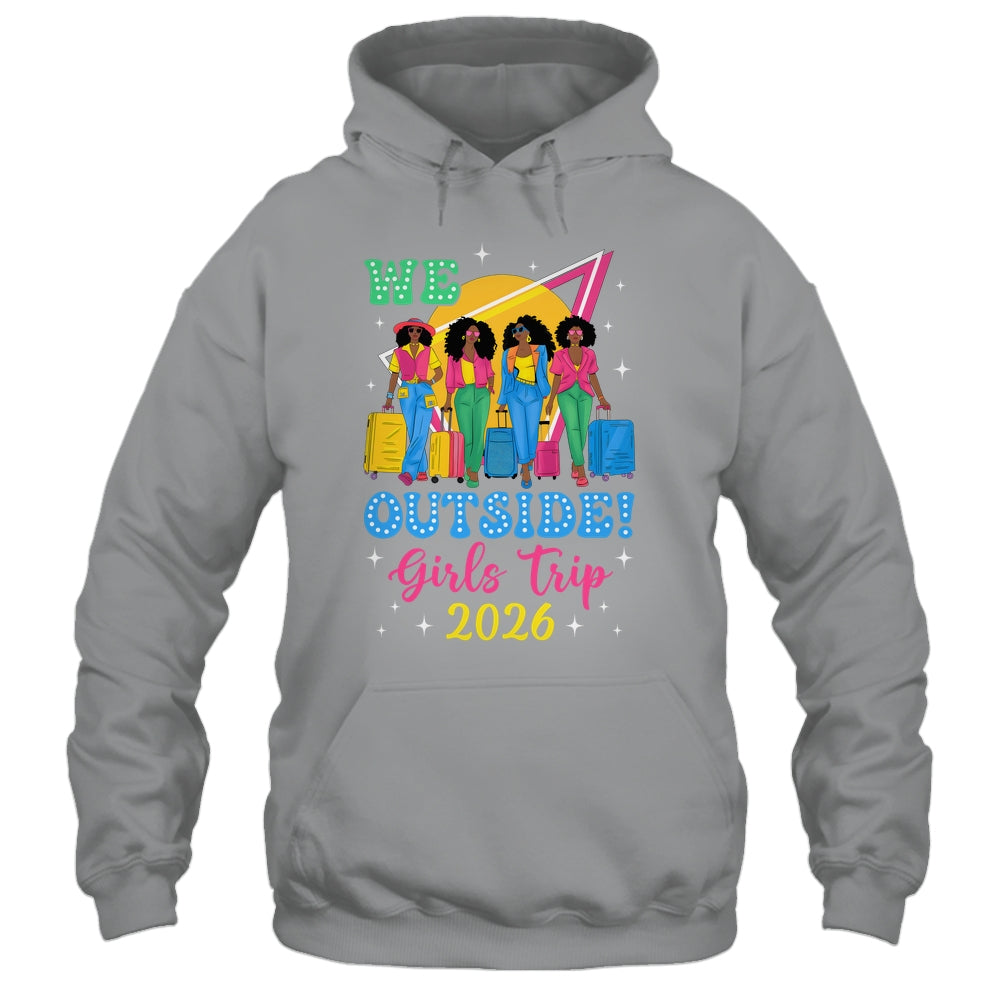 We Outside Girls Trip 2026 Afro Girls Black Women Together Shirt & Tank Top | siriusteestore