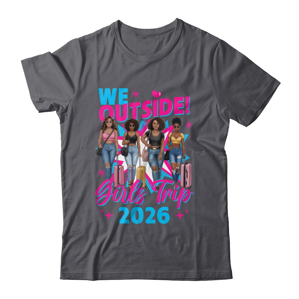 We Outside Girls Trip 2026 Afro Girls Black Womens Together Shirt & Tank Top | siriusteestore