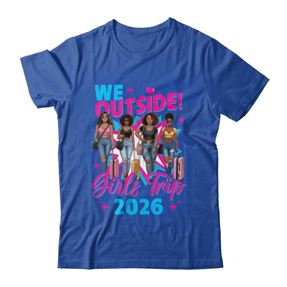 We Outside Girls Trip 2026 Afro Girls Black Womens Together Shirt & Tank Top | siriusteestore
