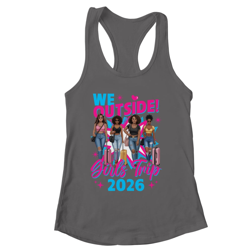 We Outside Girls Trip 2026 Afro Girls Black Womens Together Shirt & Tank Top | siriusteestore