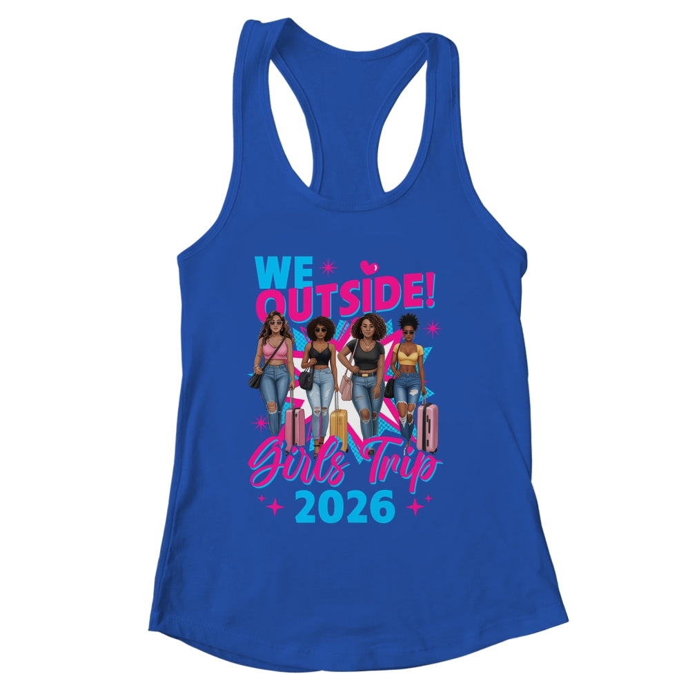 We Outside Girls Trip 2026 Afro Girls Black Womens Together Shirt & Tank Top | siriusteestore