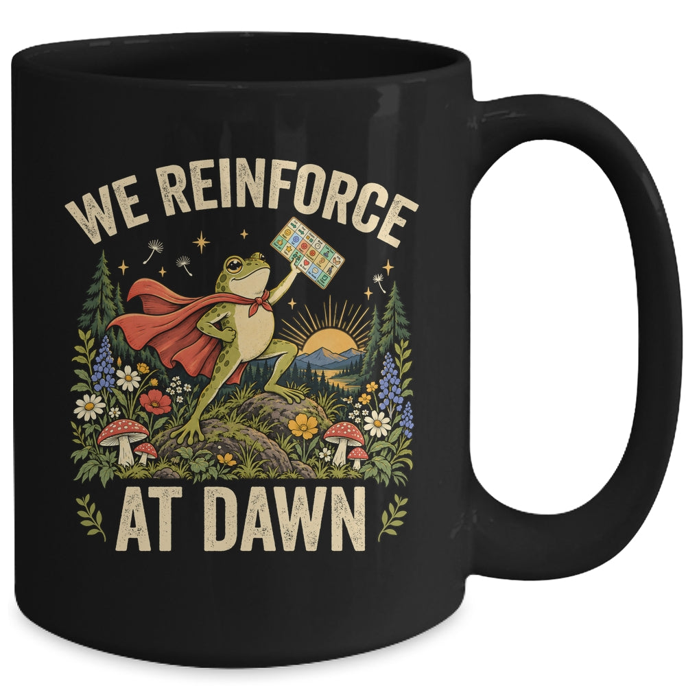 We Reinforce At Dawn Frog Special Education ABA Behavior Mug | siriusteestore