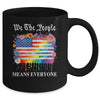 We The People Means Everyone Rainbow LGBT Gay Lesbian Pride Mug | siriusteestore