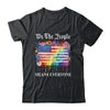 We The People Means Everyone Rainbow LGBT Gay Lesbian Pride Shirt & Hoodie | siriusteestore