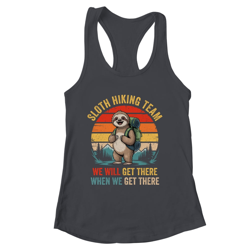 We Will Get There Sloth Hiker Funny Hiking Team Men Women Shirt & Tank Top | siriusteestore