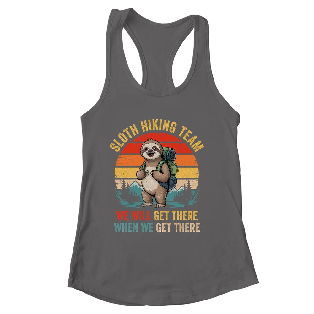 We Will Get There Sloth Hiker Funny Hiking Team Men Women Shirt & Tank Top | siriusteestore