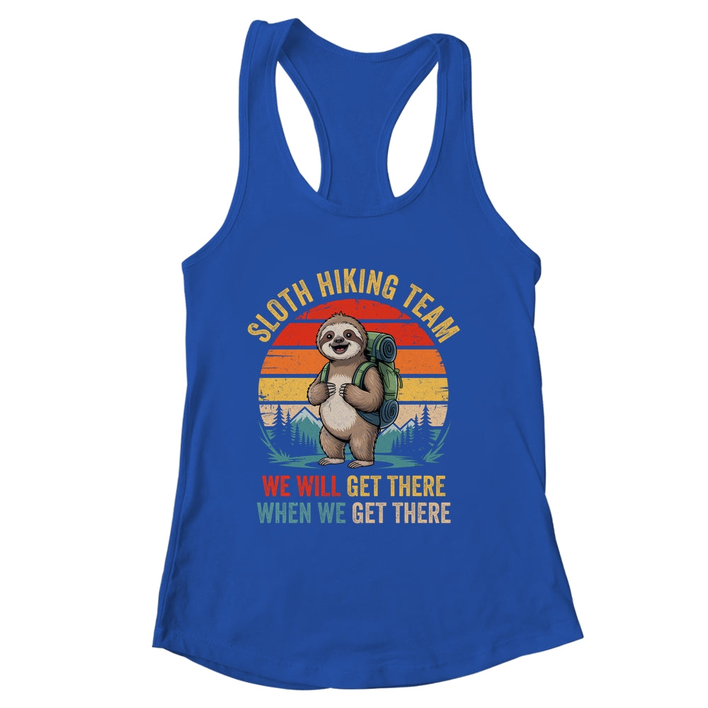We Will Get There Sloth Hiker Funny Hiking Team Men Women Shirt & Tank Top | siriusteestore
