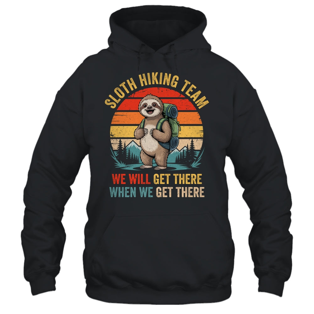 We Will Get There Sloth Hiker Funny Hiking Team Men Women Shirt & Tank Top | siriusteestore