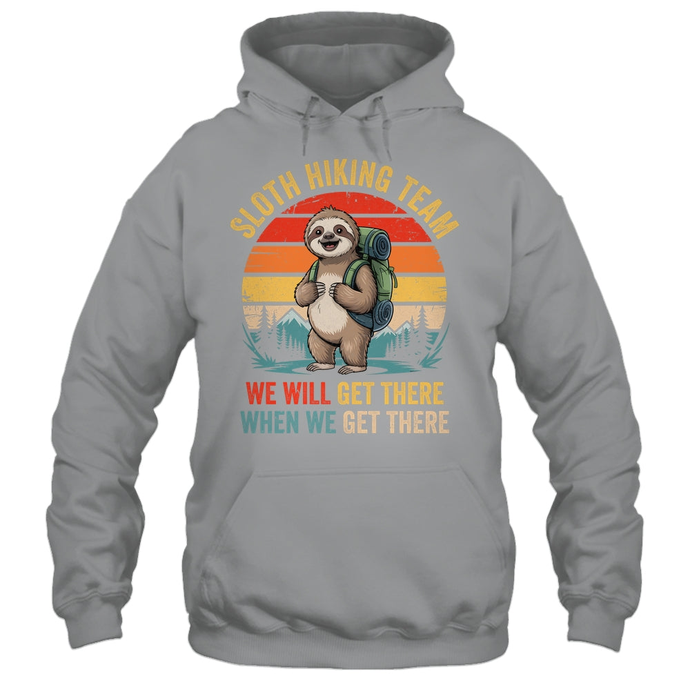 We Will Get There Sloth Hiker Funny Hiking Team Men Women Shirt & Tank Top | siriusteestore