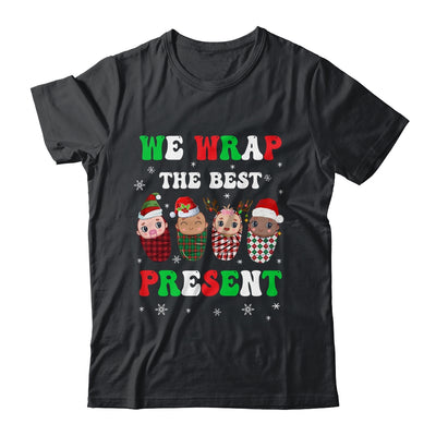 We Wrap The Best Presents L&D NICU Mother Baby Nurse Xmas Shirt & Sweatshirt | siriusteestore