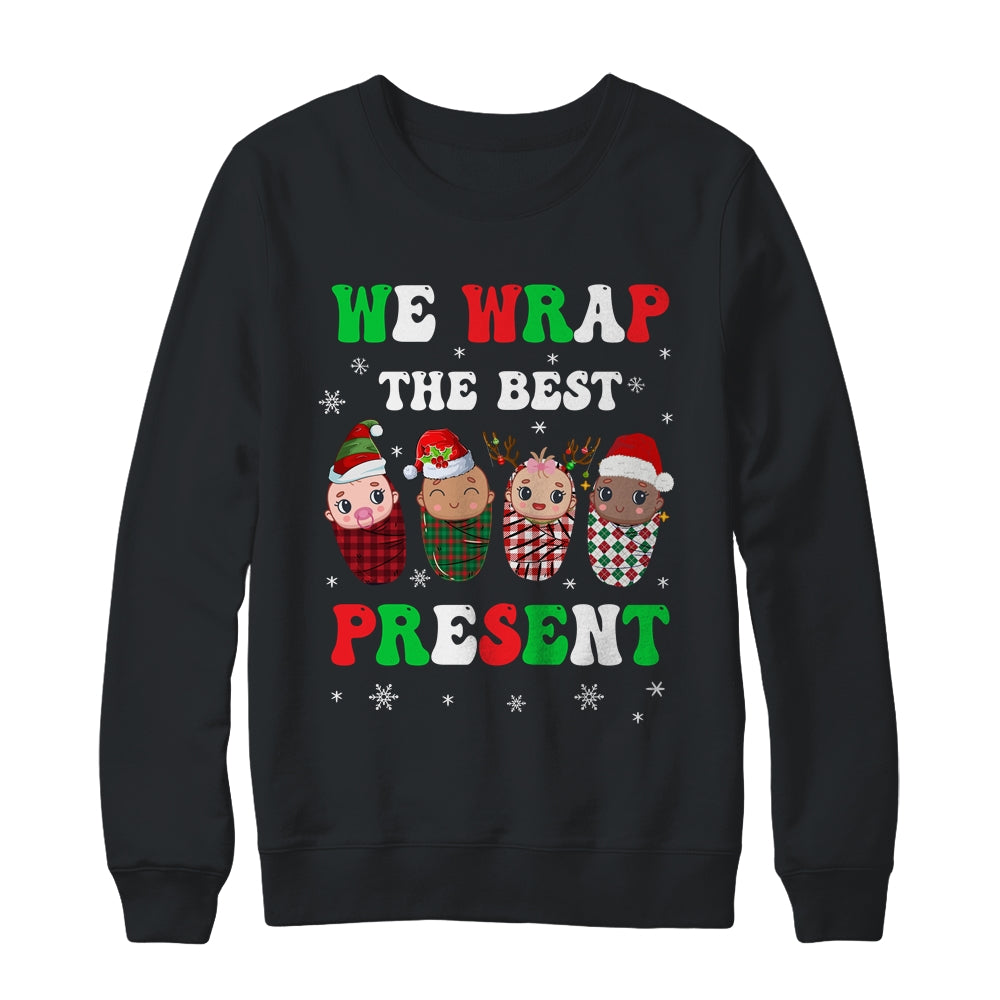 We Wrap The Best Presents L&D NICU Mother Baby Nurse Xmas Shirt & Sweatshirt | siriusteestore