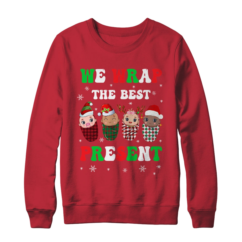 We Wrap The Best Presents L&D NICU Mother Baby Nurse Xmas Shirt & Sweatshirt | siriusteestore