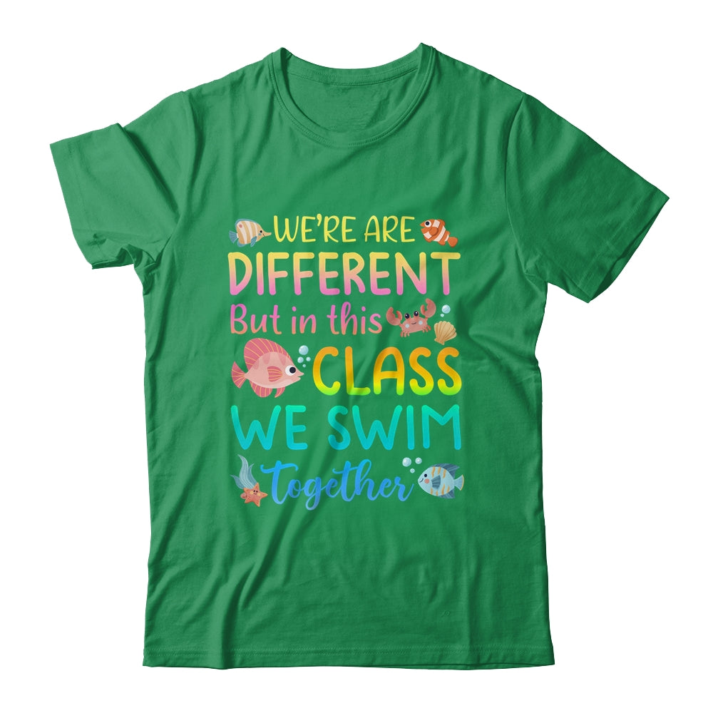 We're All Different But In This Class We Swim Together Teach Shirt & Hoodie | siriusteestore