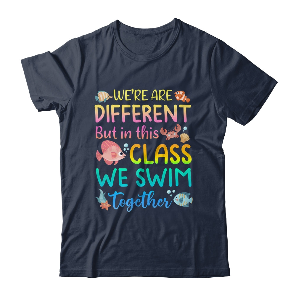 We're All Different But In This Class We Swim Together Teach Shirt & Hoodie | siriusteestore