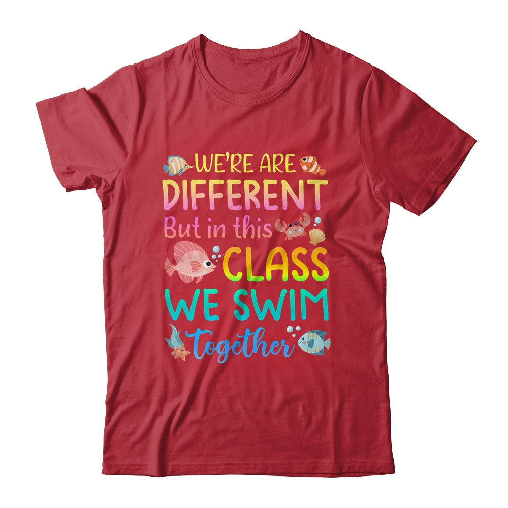 We're All Different But In This Class We Swim Together Teach Shirt & Hoodie | siriusteestore