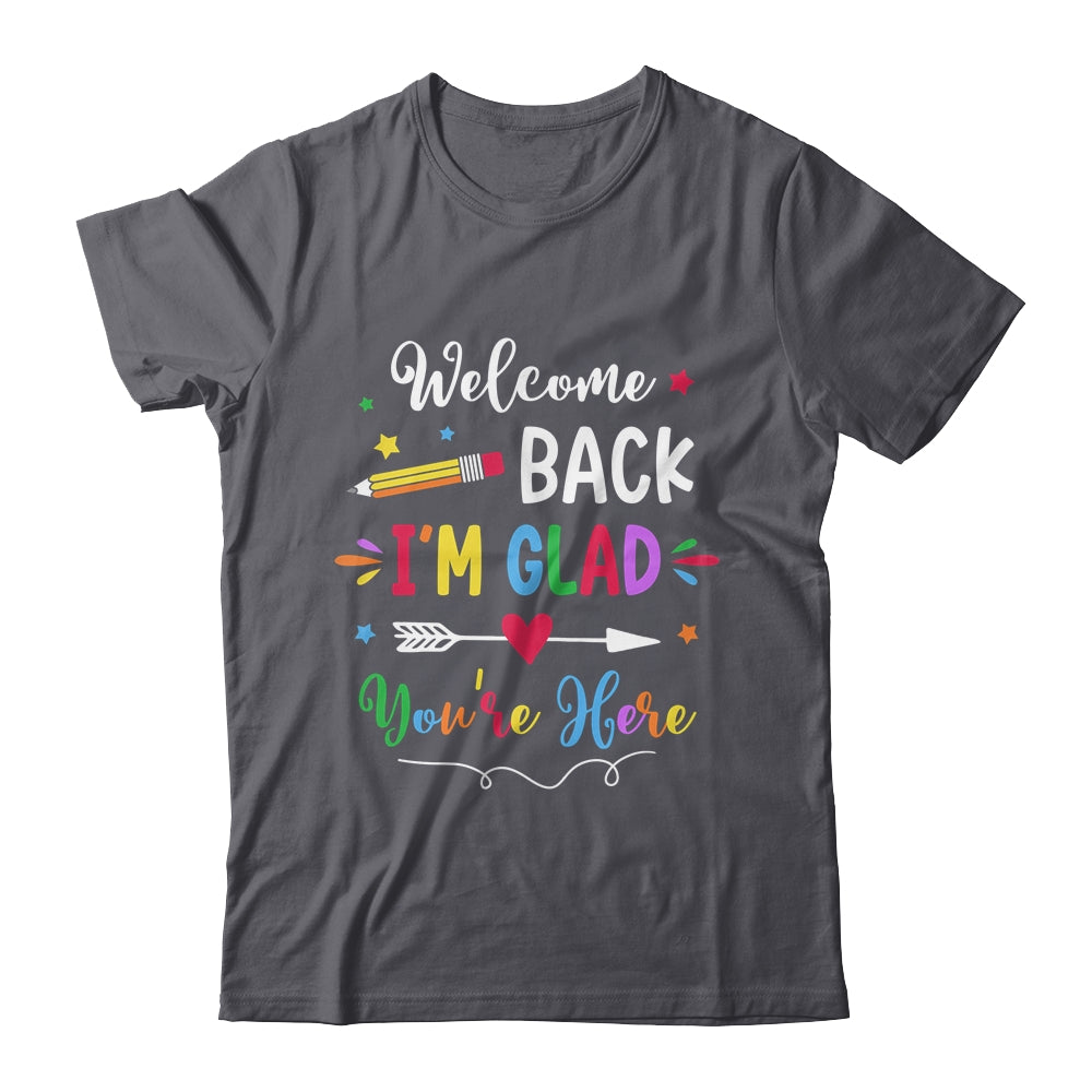 Welcome Back I'm Glad You're Here Back To School Teacher Shirt & Hoodie | siriusteestore