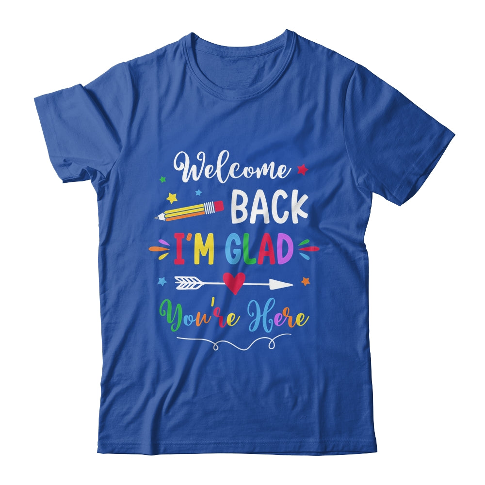 Welcome Back I'm Glad You're Here Back To School Teacher Shirt & Hoodie | siriusteestore