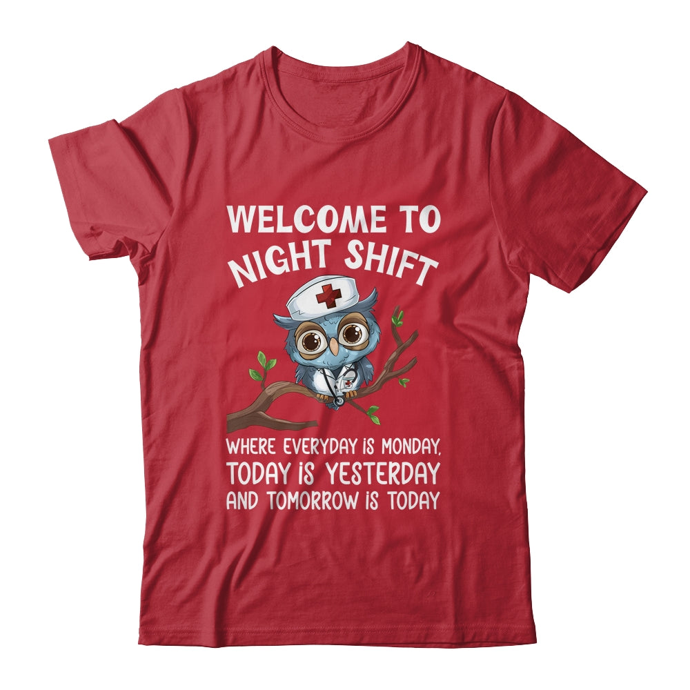 Welcome To Night Shift Where Everyday Is Monday Owl Nurse Shirt & Hoodie | siriusteestore