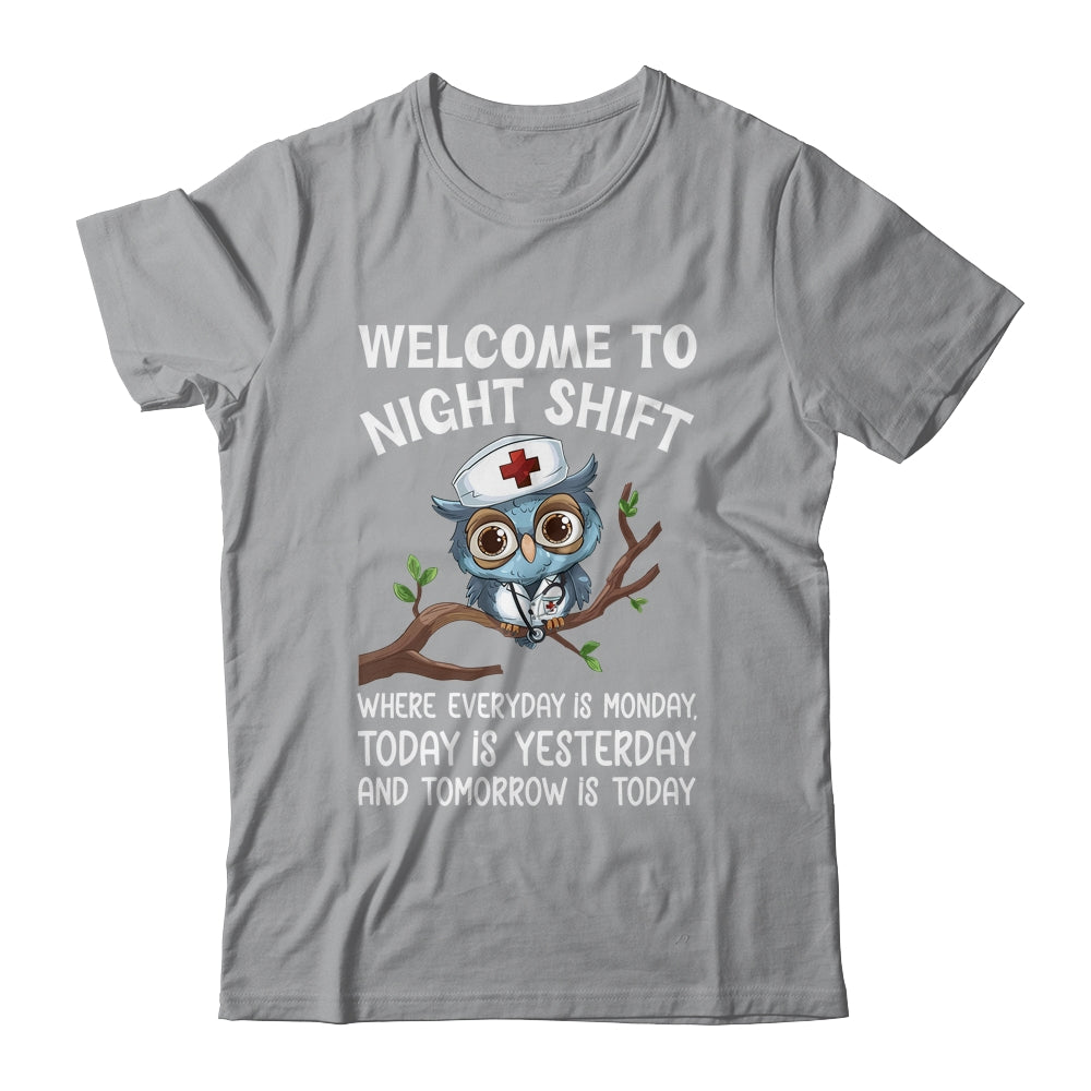 Welcome To Night Shift Where Everyday Is Monday Owl Nurse Shirt & Hoodie | siriusteestore
