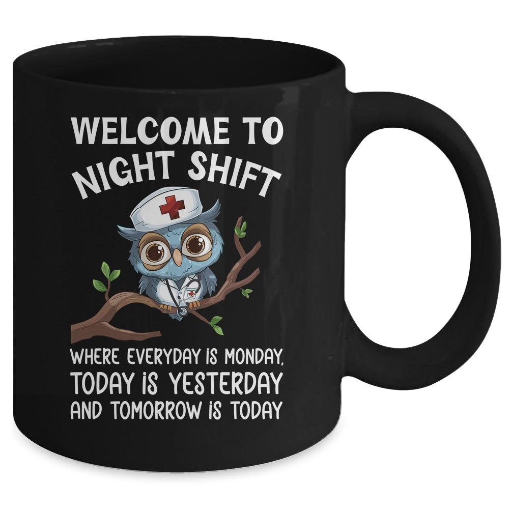 Welcome To Night Shift Where Everyday Is Monday Owl Nurse Mug | siriusteestore