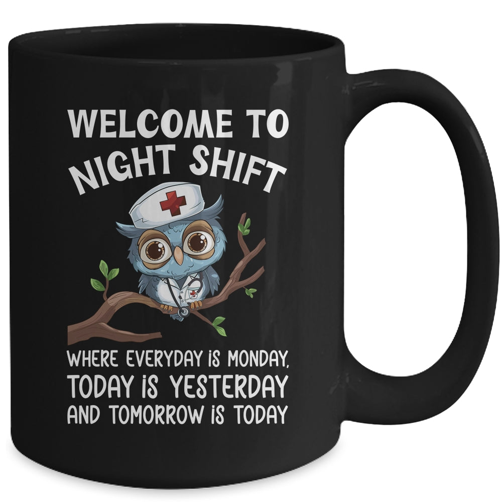 Welcome To Night Shift Where Everyday Is Monday Owl Nurse Mug | siriusteestore