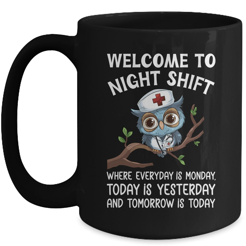 Welcome To Night Shift Where Everyday Is Monday Owl Nurse Mug | siriusteestore