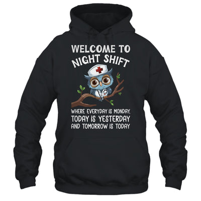 Welcome To Night Shift Where Everyday Is Monday Owl Nurse Shirt & Hoodie | siriusteestore