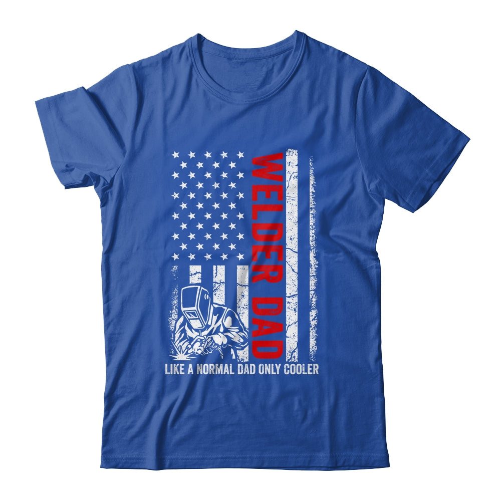Welder Dad Like A Normal Dad Only Cooler USA Flag Welding Shirt & Hoodie | siriusteestore