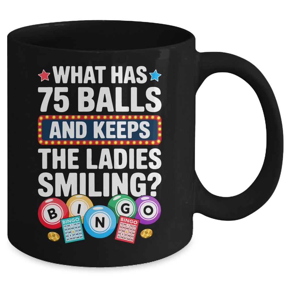 What Has 75 Balls And Keeps The Ladies Smiling Bingo Lover Mug | siriusteestore