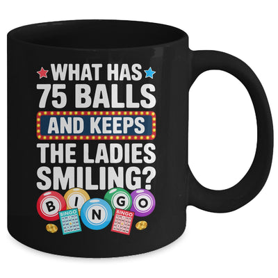 What Has 75 Balls And Keeps The Ladies Smiling Bingo Lover Mug | siriusteestore