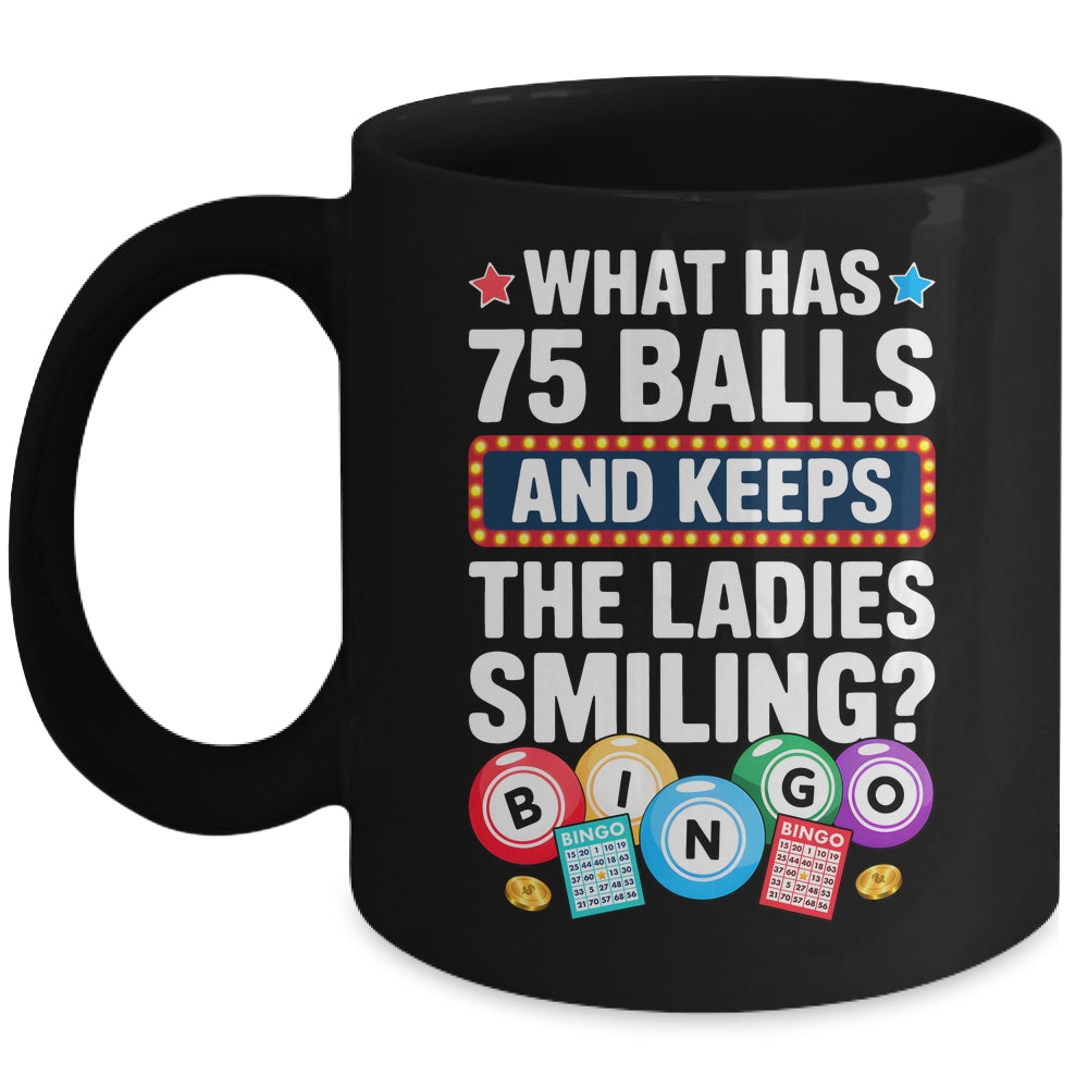 What Has 75 Balls And Keeps The Ladies Smiling Bingo Lover Mug | siriusteestore
