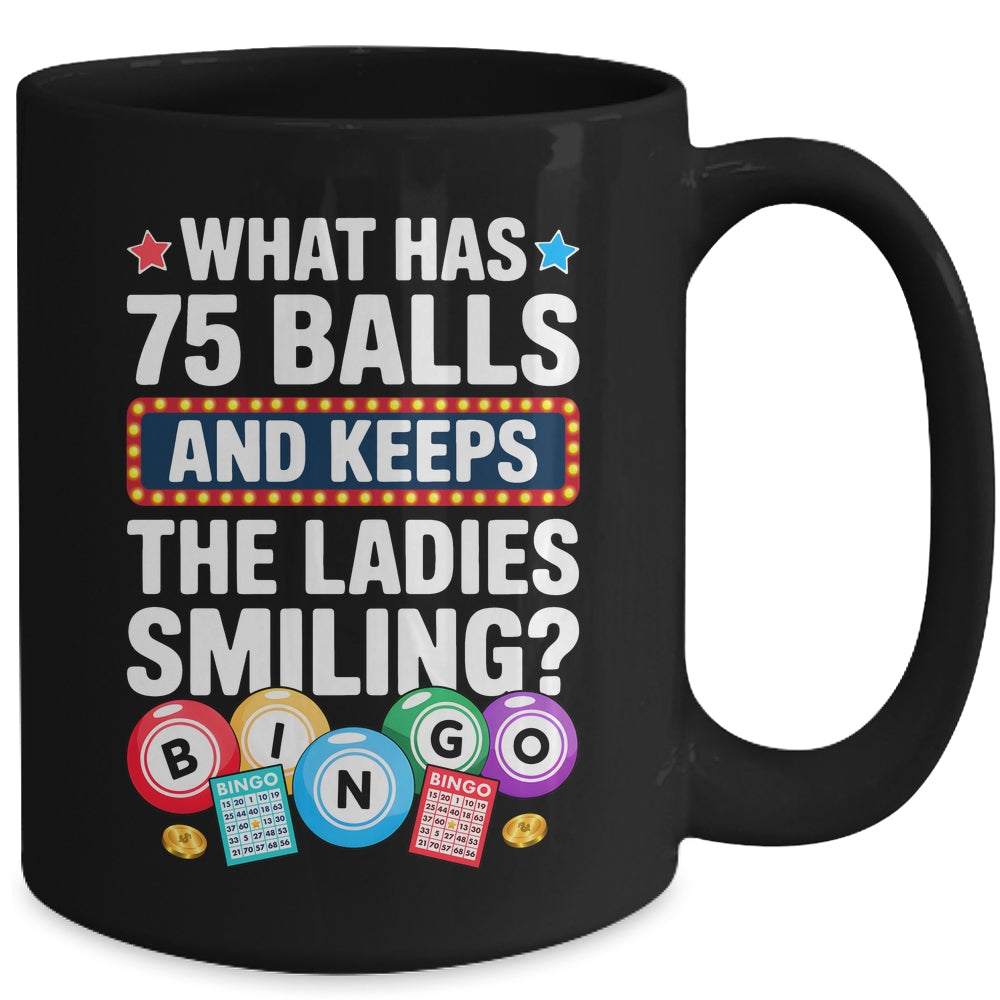 What Has 75 Balls And Keeps The Ladies Smiling Bingo Lover Mug | siriusteestore